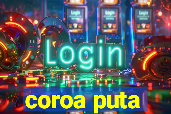 coroa puta